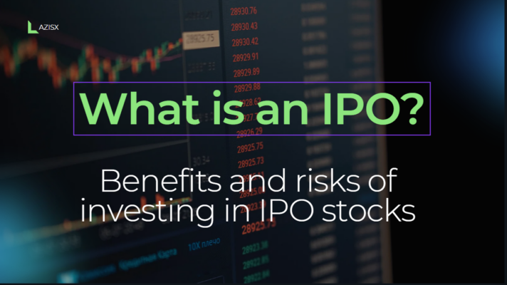 What is an IPO? Benefits and risks of investing in IPO stocks